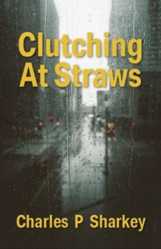 Clutching At Straws av Charles Sharkey