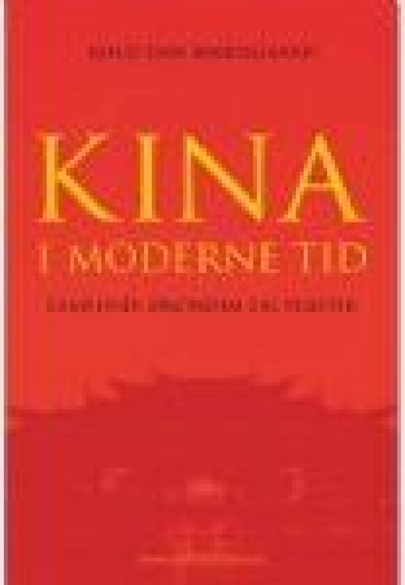 Kina i moderne tid – samfund, økonomi og politik   Kjeld Erik Brødsgaard   Språk: Dansk
