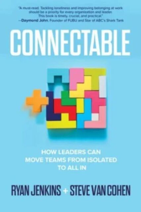 Connectable: How Leaders Can Move Teams From Isolated to All In av Ryan Jenkins, Steven Van Cohen