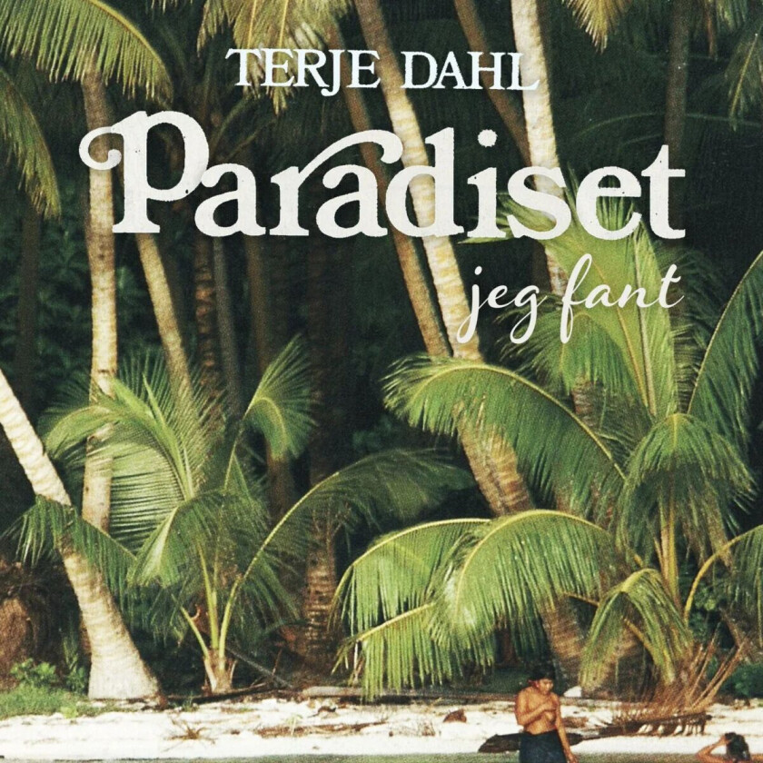 Paradiset jeg fant av Terje Wollan Dahl