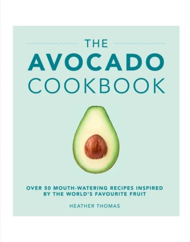 The Avocado Cookbook av Heather Thomas