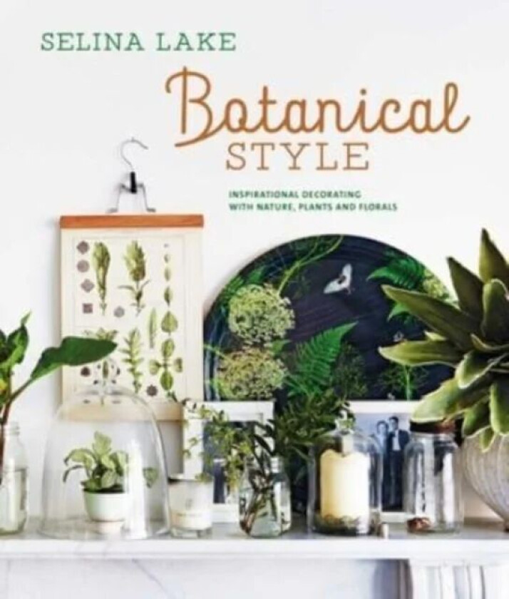 Botanical Style av Selina Lake