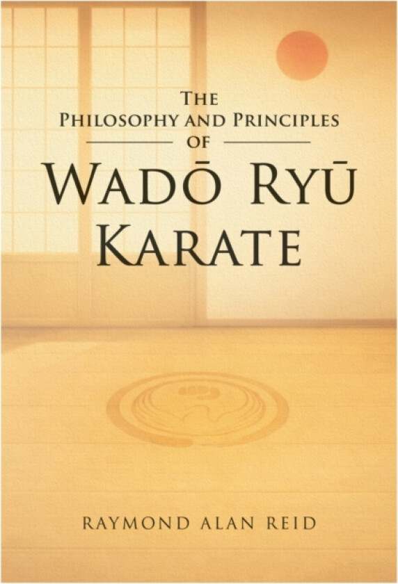 The Philosophy and Principles of Wado Ryu av Raymond Alan Redi (Paperback)