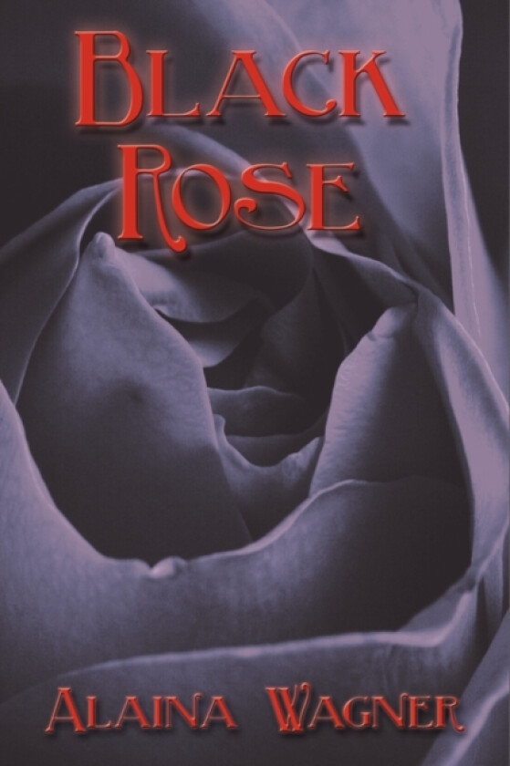 Black Rose av Alaina Wagner (Hardcover)