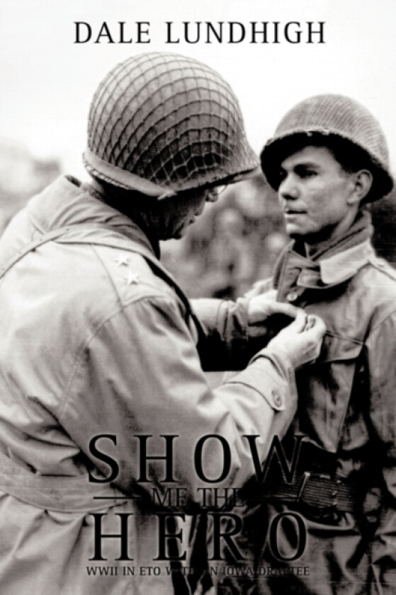 Show Me The Hero av Dale Lundhigh (Hardcover)