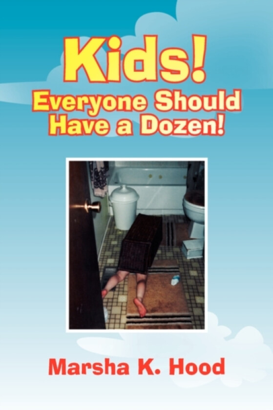 Kids! Everyone Should Have a Dozen! av Marsha K Hood (Hardcover)