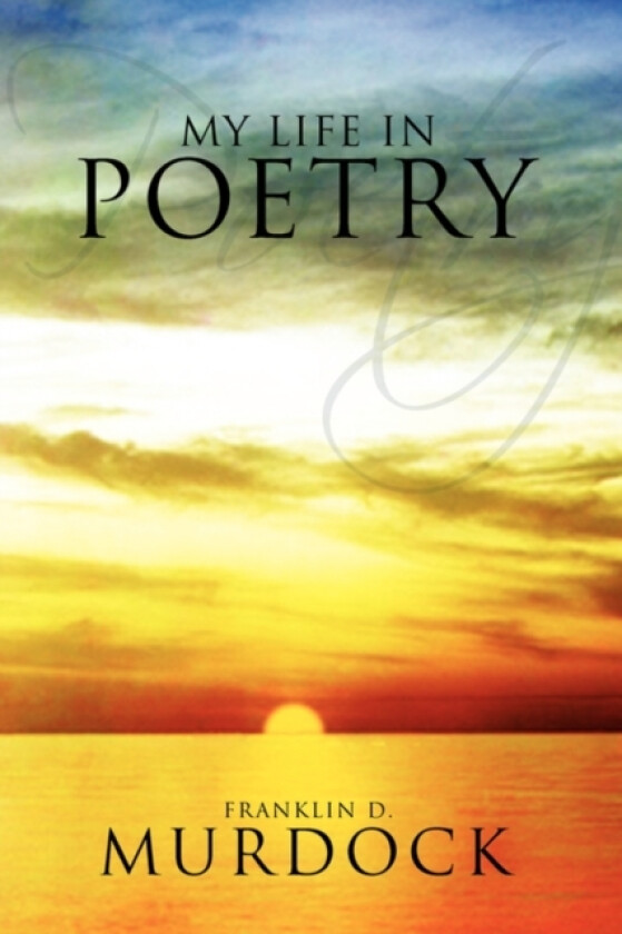 My Life in Poetry av Franklin D Murdock (Hardcover)