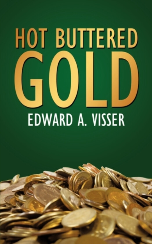 Hot Buttered Gold av Edward A. Visser (Paperback)