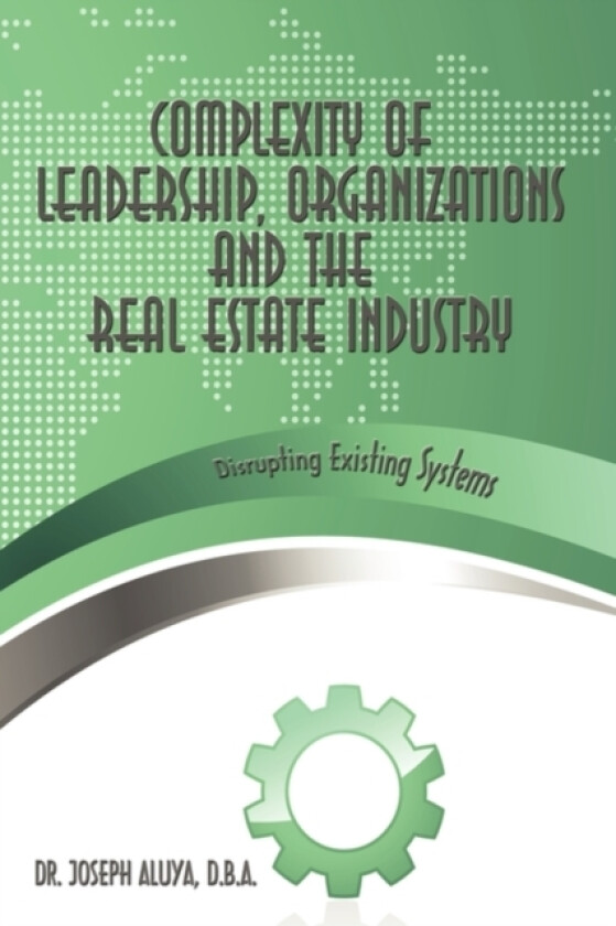 Complexity of Leadership, Organizations and the Real Estate Industry av D.B.A. Dr. Joseph Aluya (Hardcover)
