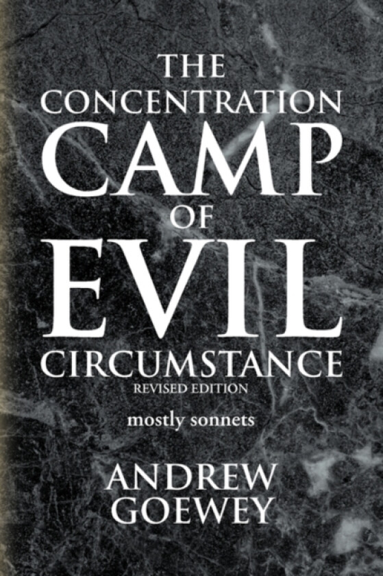 The Concentration Camp of Evil Circumstance av Andrew Goewey (Paperback)
