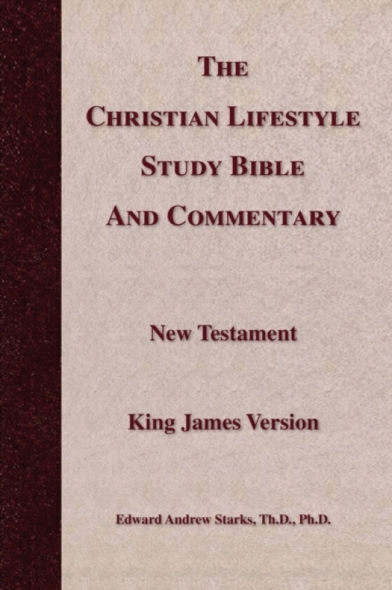 The Christian Lifestyle Study Bible and Commentary av Edward Andrew Th D PH D Starks (Paperback)