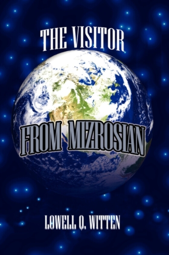 The Visitor from Mizrosian av Lowell Q Witten (Hardcover)
