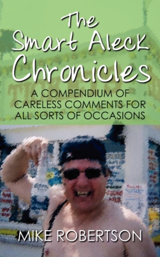 The Smart Aleck Chronicles av Mike Robertson (Paperback)