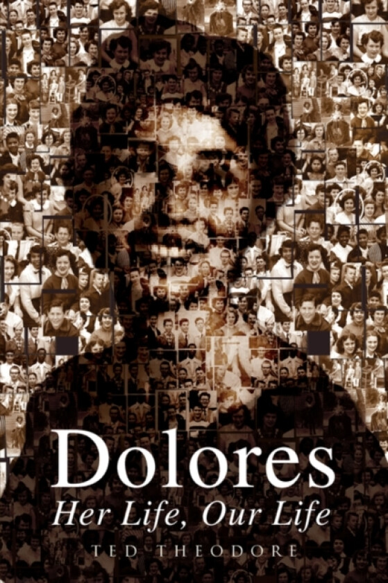 Dolores - Her Life, Our Life av Ted Theodore (Paperback)