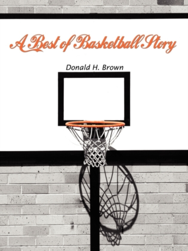 A Best of Basketball Story av Donald H. Brown (Paperback)