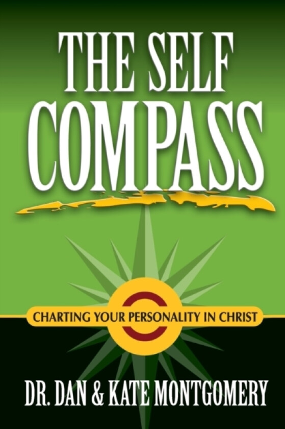 The Self Compass: Charting Your Personality in Christ av Dr.Dan and Kate Montgomery (Paperback)