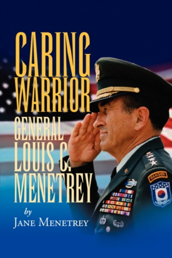 Caring Warrior Gen. Louis Menetrey av Jane Menetrey (Hardcover)