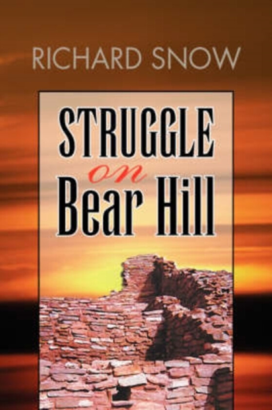 Struggle on Bear Hill av Richard Snow (Paperback)