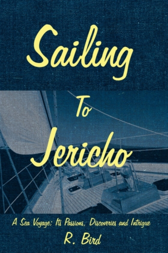 Sailing to Jericho av R. Bird (Hardcover)