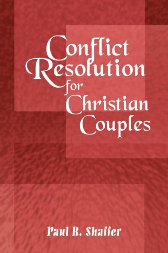 Conflict Resolution for Christian Couples av Paul R. Shaffer (Paperback)