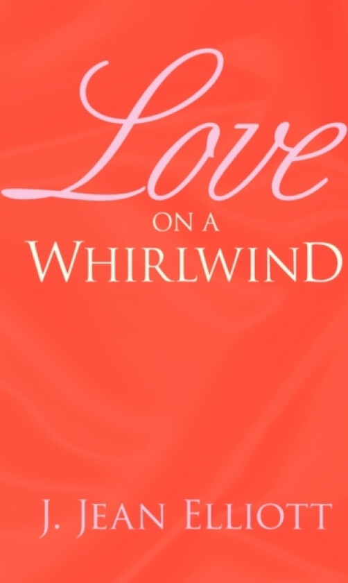 Love on a Whirlwind av J Jean Elliott (Paperback)