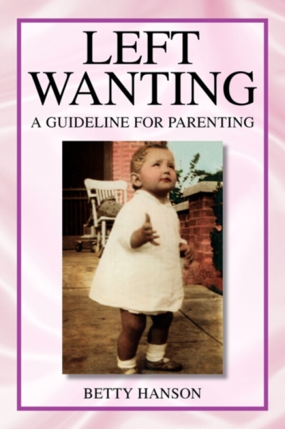 Left Wanting av Betty Hanson (Paperback)