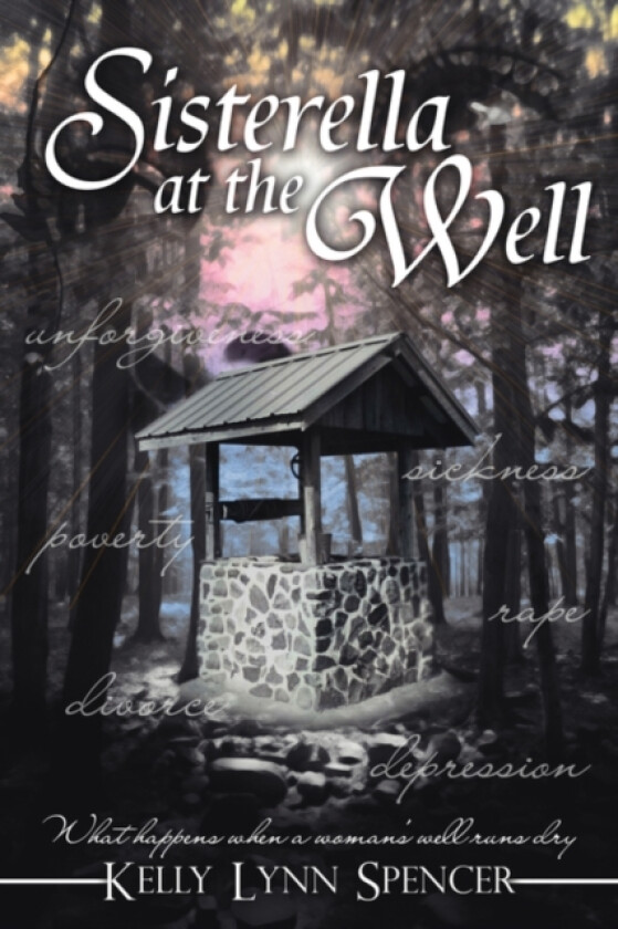 Sisterella at the Well av Kelly Lynn Spencer (Paperback)