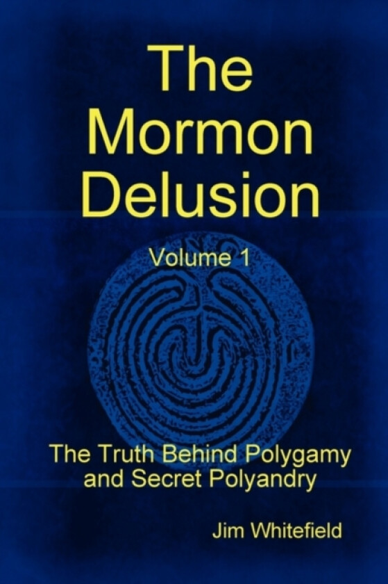 The Mormon Delusion. Volume 1. av Jim Whitefield (Hardcover)