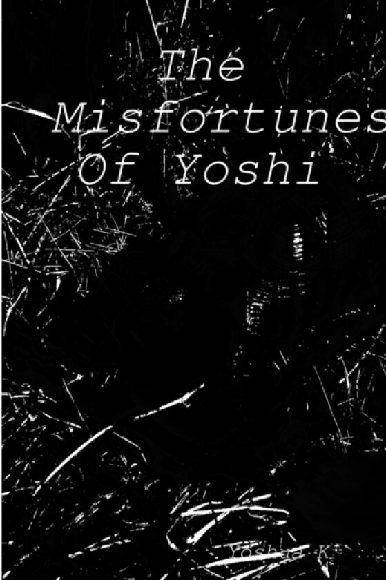 The Misfortunes Of Yoshi av Yoshua K (Paperback)