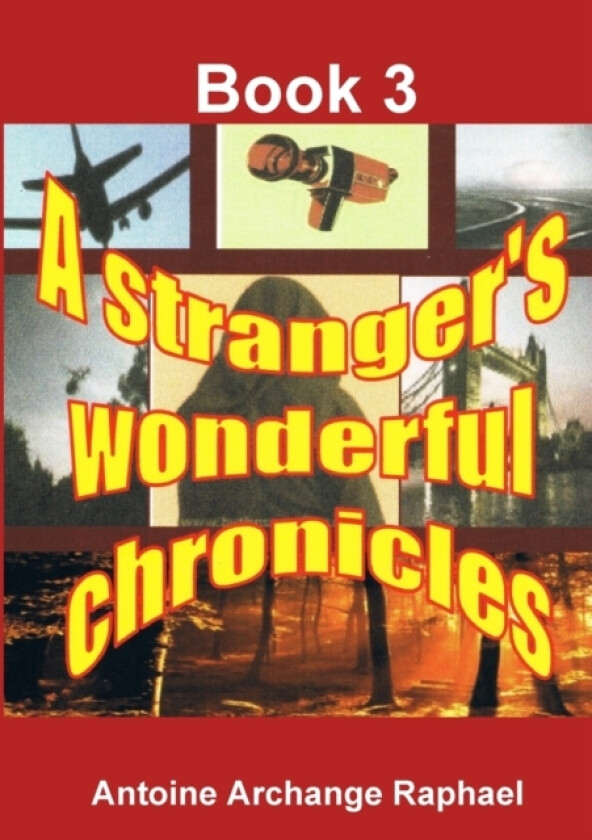 A stranger's wonderful chronicles; Book 3 av Antoine Archange Raphael (Paperback)