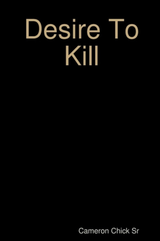 Desire To Kill av Cameron Sr Chick (Paperback)