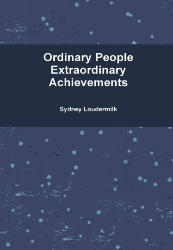 Ordinary People Extraordinary Achievements - Hardcover av Sydney Loudermilk (Hardcover)