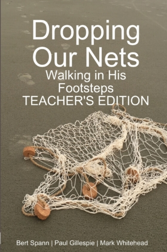Dropping Our Nets: Walking in His Footsteps Teacher's Edition av Mark Whitehead (Paperback)