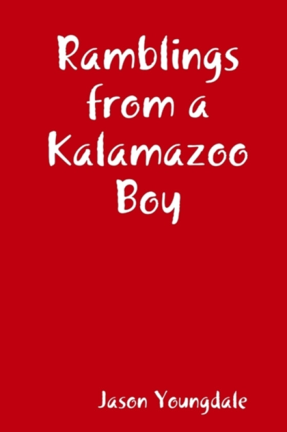 Ramblings from a Kalamazoo Boy av Jason Youngdale (Paperback)