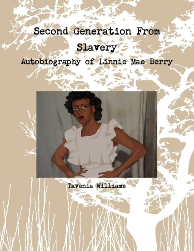 Second Generation From Slavery-Autobiography of Linnie Mae Berry av Tavenia Williams (Paperback)