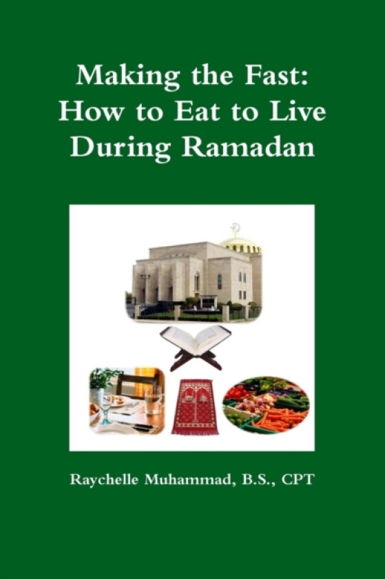 Making the Fast: How to Eat to Live During Ramadan av Raychelle Muhammad (Paperback)