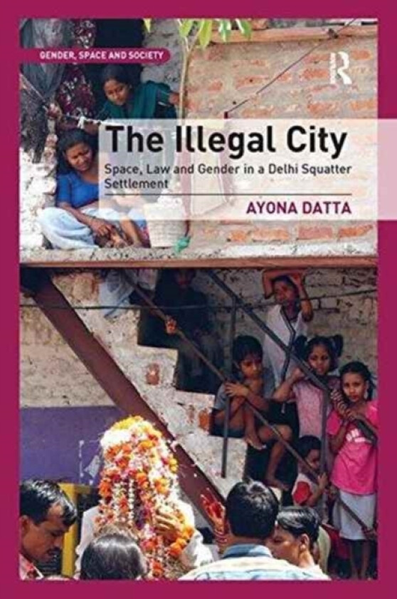 The Illegal City av Ayona Datta (Paperback)