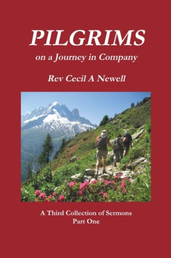 PILGRIMS Part One av Life to the Full -A First Collection of Sermons Rev.Cecil Andrew Newell (Paperback)