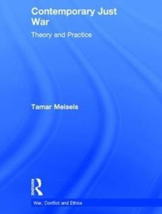 Contemporary Just War av Tamar Meisels (Hardcover)