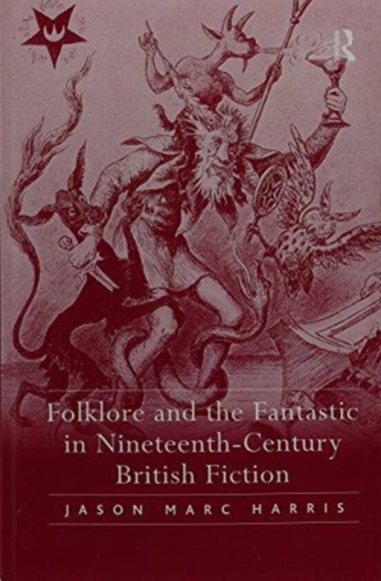 Folklore and the Fantastic in Nineteenth-Century British Fiction av Jason Marc Harris (Paperback)