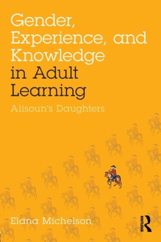 Gender, Experience, and Knowledge in Adult Learning av Elana Michelson (Paperback)