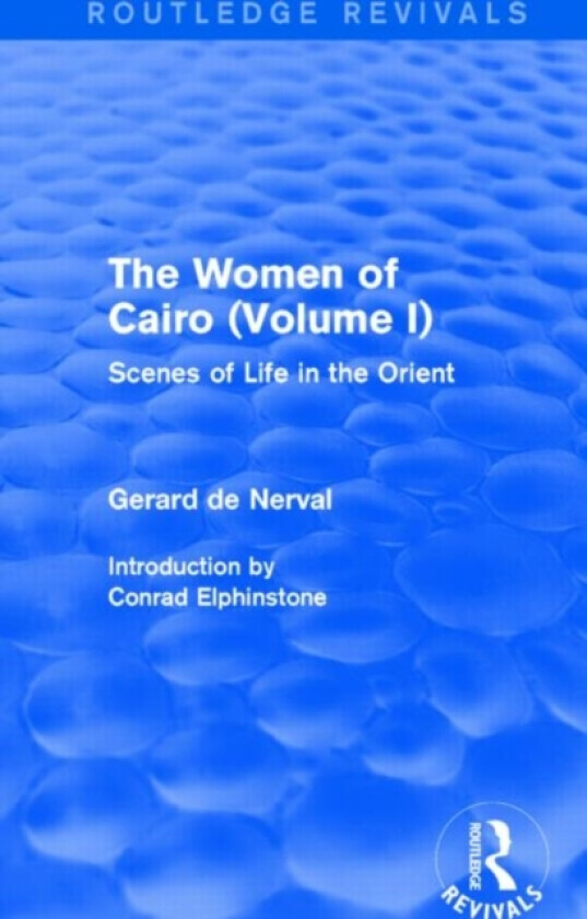 The Women of Cairo: Volume I (Routledge Revivals) av Gerard De Nerval (Hardcover)