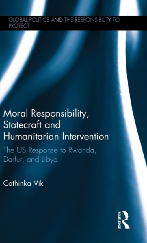 Moral Responsibility, Statecraft and Humanitarian Intervention av Cathinka Vik (Hardcover)