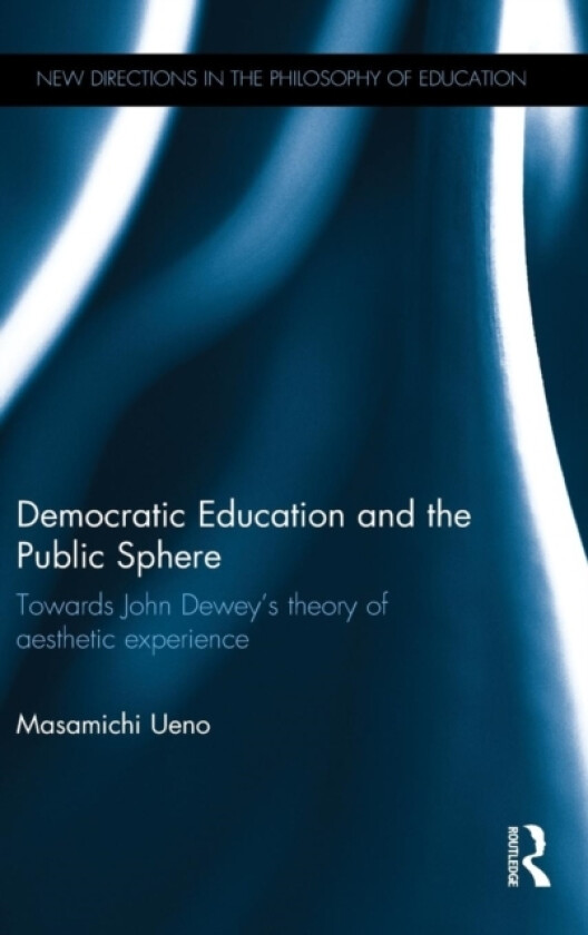 Democratic Education and the Public Sphere av Masamichi Ueno (Hardcover)