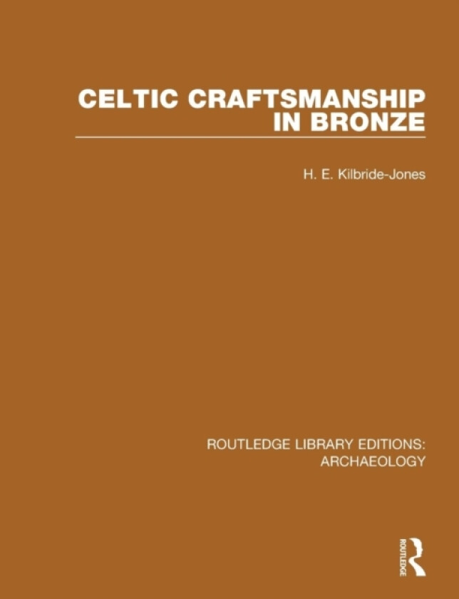 Celtic Craftsmanship in Bronze av H.E. Kilbride-Jones (Paperback)