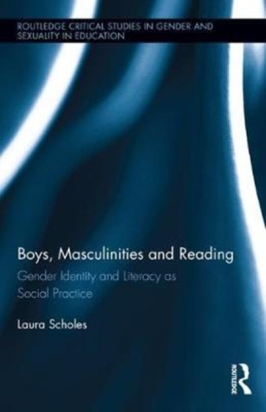 Boys, Masculinities and Reading av Laura Scholes (Hardcover)