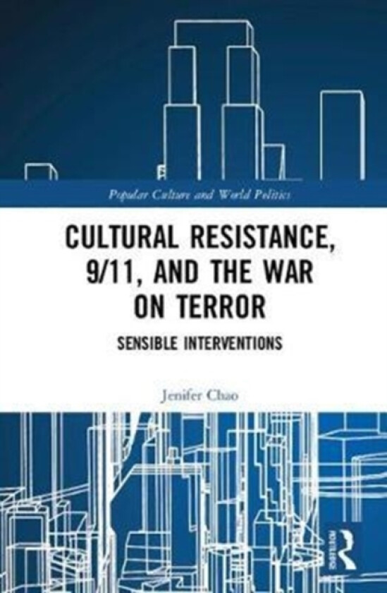 Cultural Resistance, 9/11, and the War on Terror av Jenifer Chao (Hardcover)