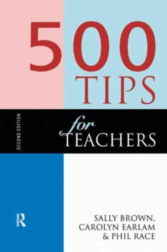 500 Tips for Teachers av Sally Brown, Carolyn Earlam, Phil Race (Hardcover)