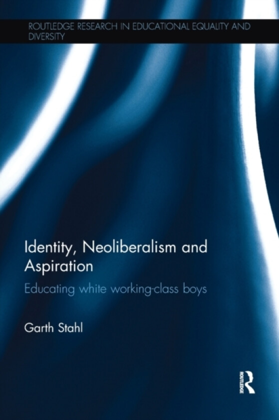 Identity, Neoliberalism and Aspiration av Garth Stahl (Paperback)