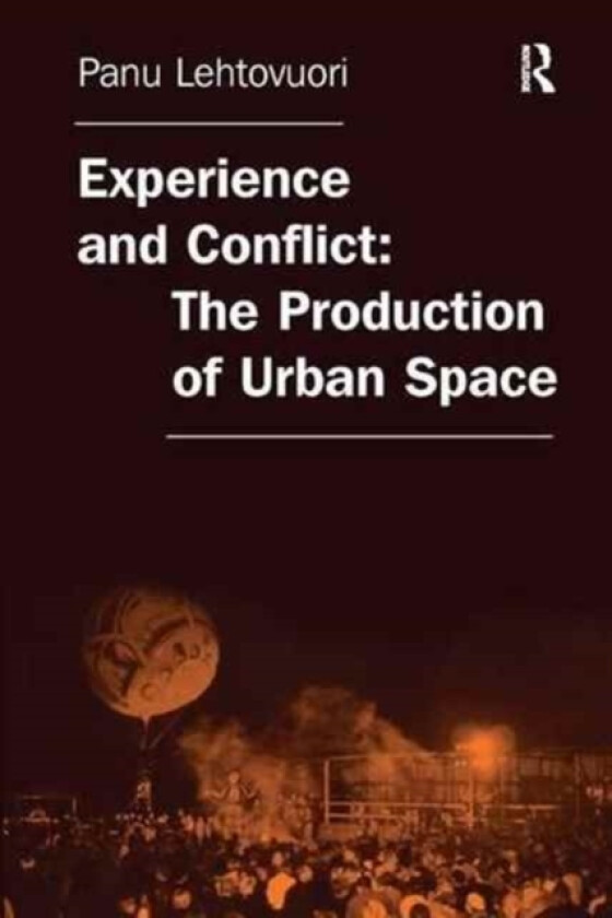 Experience and Conflict: The Production of Urban Space av Panu Lehtovuori (Paperback)